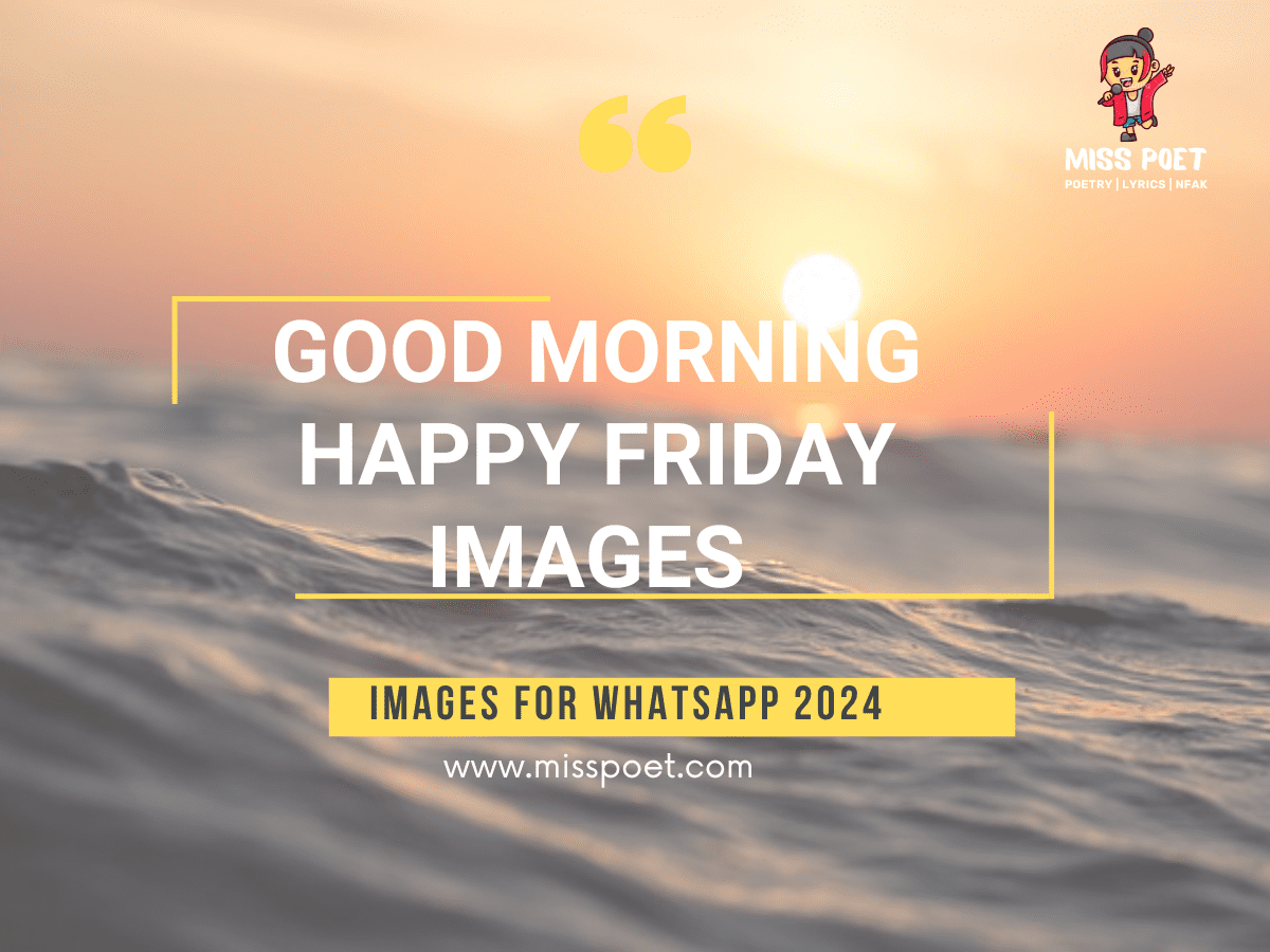 GOOD MORNING HAPPY FRIDAY IMAGES IN 2024